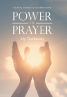 Power of Prayer: My Testimony By Gloria Patricia Stephenson Cover Image