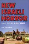 New Israeli Horror: Local Cinema, Global Genre By Olga Gershenson Cover Image