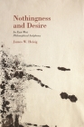 Nothingness and Desire: A Philosophical Antiphony (Nanzan Library of Asian Religion and Culture #23) Cover Image