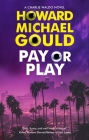 Pay or Play By Howard Michael Gould Cover Image