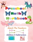 Preschool Math Workbook: Preschool Math Workbook For Toddlers Ages 2-6 Math Preschool Learning Book With Match The Numbers, Addition & Subtract Cover Image