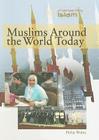 Muslims Around the World Today (Understanding Islam) Cover Image