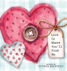 Love is Where You'll Find Me By Yvonne Bienvenu, Erin Thomas (Designed by) Cover Image