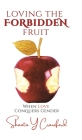 Loving the Forbidden Fruit: When Love Conquers Gender By Shanta Y. Crawford Cover Image