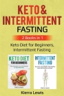 Keto & Intermittent Fasting: 2 Books in 1: Keto Diet for Beginners, Intermittent Fasting Cover Image