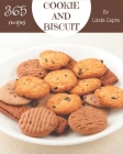 365 Cookie And Biscuit Recipes: Welcome to Cookie And Biscuit Cookbook Cover Image