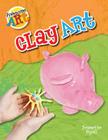 Clay Art (Awesome Art) By Jeanette Ryall Cover Image