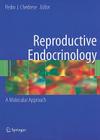 Reproductive Endocrinology: A Molecular Approach By P. Jorge Chedrese (Editor) Cover Image