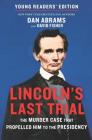 Lincoln's Last Trial Young Readers' Edition: The Murder Case That Propelled Him to the Presidency By David Fisher, Dan Abrams Cover Image