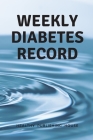 Weekly Diabetes Record: Your set for recording blood sugar and insulin dose (6x9) 110 pages, notebook. By Healthy Publishing House Cover Image
