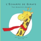 L'Écharpe de Girafe: The Giraffe's Scarf By Lily Lin Cover Image