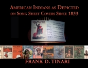 American Indians as Depicted on Song Sheet Covers Since 1833 (Softcover) Cover Image