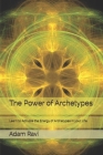 The Power of Archetypes: Learn to Activate the Energy of Archetypes in your Life. Cover Image