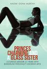 Princes Charming and a Glass Sister: A Curious Memoir: 61 Years of Life with Borderline Personality Disorder (Bpd) Cover Image