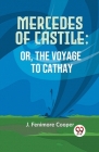 Mercedes Of Castile; Or, The Voyage To Cathay By Fenimore Cooper J Cover Image
