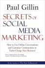 Secrets of Social Media Marketing: How to Use Online Conversations and Customer Communities to Turbo-Charge Your Business! By Paul Gillin Cover Image