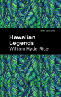 Hawaiian Legends By William Hyde Rice, Mint Editions (Contribution by) Cover Image