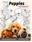 Adorable Puppies: Puppy coloring book: dog coloring books for adults By Annabella Shaw Cover Image