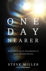One Day Nearer: Daily Devotions in Anticipation of Jesus' Glorious Return Cover Image