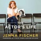 The Actor's Life Lib/E: A Survival Guide By Jenna Fischer (Read by), Steve Carell (Foreword by), Rainn Wilson (Foreword by) Cover Image