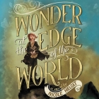 Wonder at the Edge of the World By Nicole Helget, Therese Plummer (Read by) Cover Image
