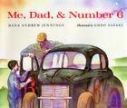 Me, Dad, & Number 6 By Dana Andrew Jennings, Goro Sasaki (Illustrator) Cover Image