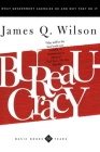Bureaucracy: What Government Agencies Do And Why They Do It By James Q. Wilson Cover Image