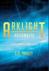 ARKLIGHT Recondite: An Ancient Alien Adventure By G. B. Holley Cover Image
