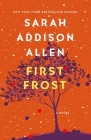 First Frost: A Novel By Sarah Addison Allen Cover Image