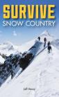 Survive: Snow Country By Jeff Henry Cover Image