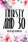Thirsty And 30 Sign My Party Guestbook Libs: 30th Birthday Gifts Men Women so much better than a card mad libs interior Cover Image