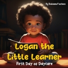 Logan the Little Learner: First Day of Daycare Cover Image
