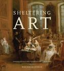 Sheltering Art: Collecting and Social Identity in Early Eighteenth-Century Paris By Rochelle Ziskin Cover Image