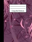 Composition Notebook: Pretty Purple, Pink Modern Floral Design Large 120 Page College Ruled Notebook Cover Image