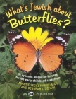 What's Jewish about Butterflies? By Behrman House Cover Image