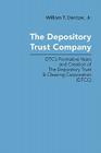 The Depository Trust Company: DTC's Formative Years and Creation of The Depository Trust & Clearing Corporation (DTCC) By Jr. Dentzer, William T. Cover Image