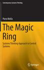 The Magic Ring: Systems Thinking Approach to Control Systems (Contemporary Systems Thinking) By Piero Mella Cover Image