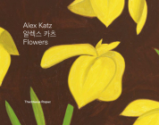 Alex Katz: Flowers By Alex Katz (Artist), Oona Doyle (Editor), Kyu Jin Hwang (Editor) Cover Image
