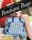Boutique Bags: - Classic Style for Modern Living - 19 Projects 76 Bags By Sue Kim Cover Image