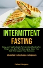 Intermittent Fasting: Easy And Healthy Guide To Intermittent Fasting For Weight Loss, Burn Fat, Slow Aging, Detox Your Body And Support Your By Delbert Burgess Cover Image