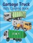 Garbage Truck Kid's Coloring Book: Dump Trucks Coloring Book For Kids Ages 4-8, Dumpsters Coloring Book For Boys And Girls By Kraftingers House Cover Image