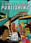 A People's Guide to Publishing: Build a Successful, Sustainable, Meaningful Book Business By Joe Biel Cover Image