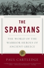 The Spartans: The World of the Warrior-Heroes of Ancient Greece Cover Image