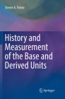 History and Measurement of the Base and Derived Units (Springer Series in Measurement Science and Technology) By Steven A. Treese Cover Image