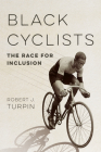 Black Cyclists: The Race for Inclusion By Robert J. Turpin Cover Image