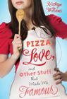Pizza, Love, and Other Stuff That Made Me Famous Cover Image