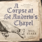 A Corpse at St Andrew's Chapel Lib/E By Mel Starr, Steven Crossley (Read by) Cover Image