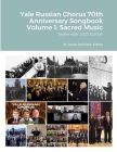 Yale Russian Chorus 70th Anniversary Songbook Volume 1: Sacred Music: September 2023 Edition Cover Image