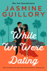 While We Were Dating By Jasmine Guillory Cover Image