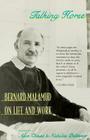 Talking Horse: Bernard Malamud on Life and Work By Bernard Malamud, Alan Cheuse (Editor), Nicholas Delbanco (Editor) Cover Image